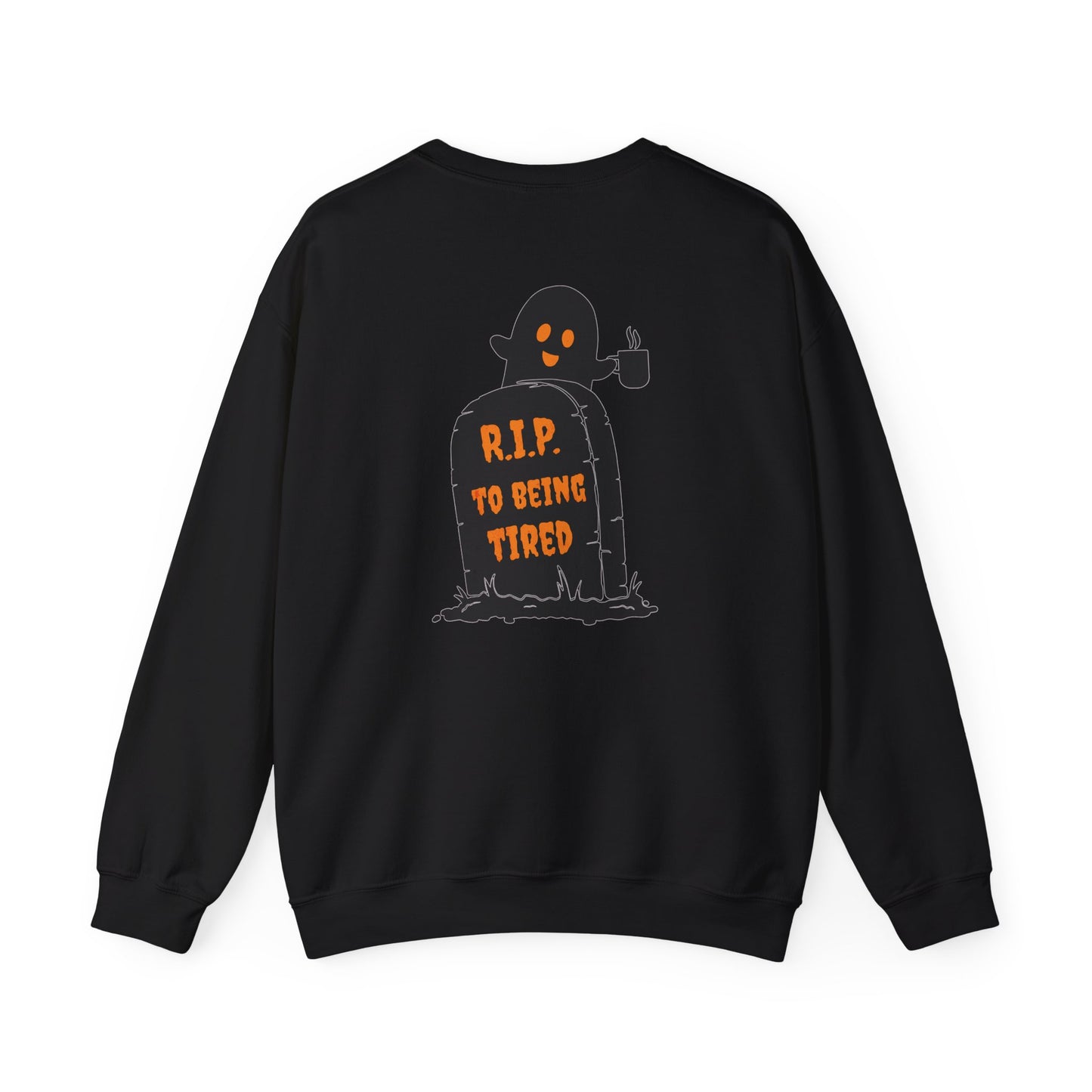 Rip to being tired Sweatshirt
