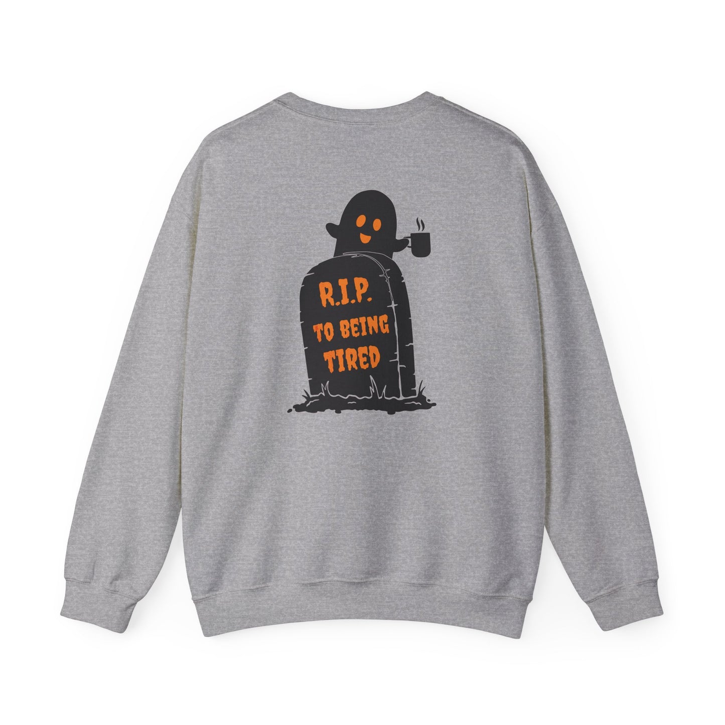 Rip to being tired Sweatshirt