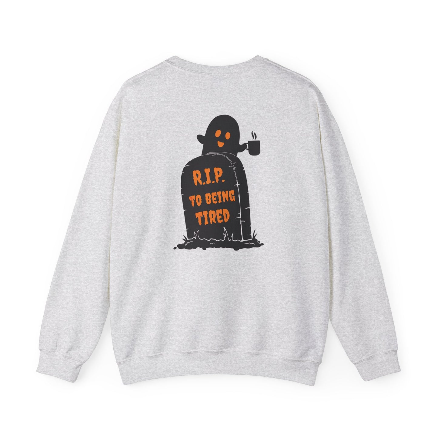 Rip to being tired Sweatshirt
